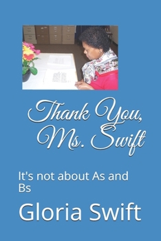 Paperback Thank You, Ms. Swift: It's not about As and Bs Book