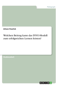 Welchen Beitrag kann das INVO-Modell zum erfolgreichen Lernen leisten?