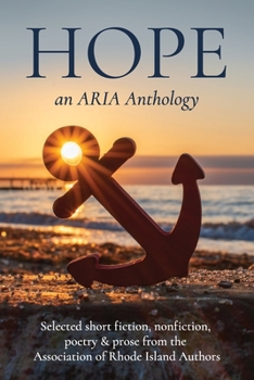 Paperback Hope: Selected short fiction, non-fiction, poetry & prose from The Association of Rhode Island Authors Book