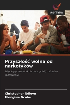 Przyszlo&#347;c wolna od narkotyków