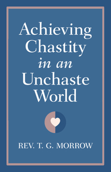 Paperback Achieving Chastity in an Unchaste World Book