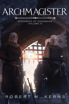 Archmagister - Book #3 of the Histories of Drakmoor