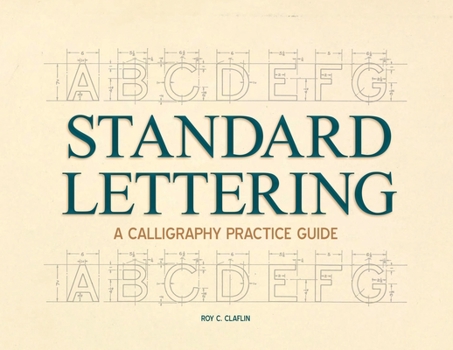 Standard Lettering - A Calligraphy Practice Guide: With an Introductory Chapter on Early Typography