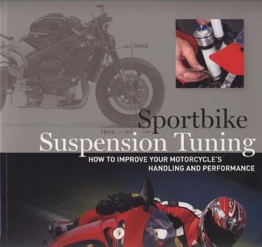 Paperback Sportbike Suspension Tuning: How to Improve Your Motorcycle's Handling and Performance Book