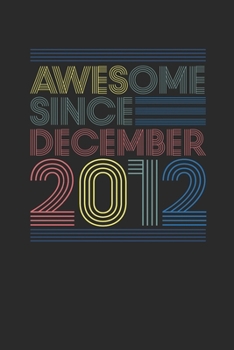 Awesome Since December 2012: Graph Paper Journal (6" X 9" - 120 Pages/ 5 Squares per inch) for 7th Birthday Gift Idea for Women And Men