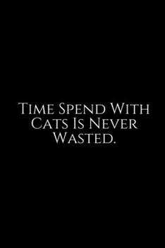 Paperback Time Spend: Cute cats Lined pages, Extra large (6 x 9) inches, 100 pages, White paper (Cute cats notebook). Pretty Crazy Cats & Ki Book