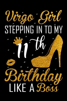 Virgo Girl Stepping In To My 11th Birthday Like A Boss: Zodiac Diary - Horoscope Journal - Virgo gifts for her - Zodiac birthday party gift - College-Ruled journal notebook for Virgo Zodiac