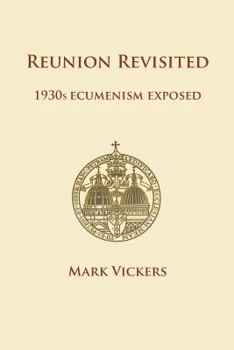 Paperback Reunion Revisited: 1930s Ecumenism Exposed Book