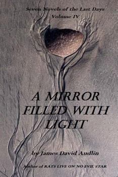 Paperback Seven Novels Of The Last Days Volume IV: A Mirror Filled With Light Book