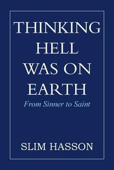 Paperback Thinking Hell Was on Earth: From Sinner to Saint Book