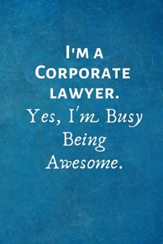 Paperback I'm a Corporate Lawyer. Yes, I'm Busy Being Awesome: Lined Blank Notebook Journal Book