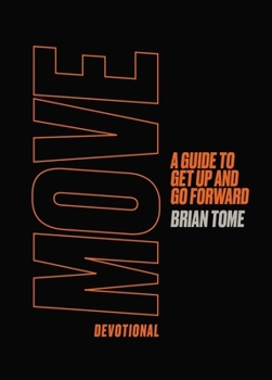 Hardcover Move Devotional: A Guide for Men to Get Up and Go Forward Book