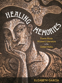 Healing Memories: Puerto Rican Women's Literature in the United States - Book  of the Latinx and Latin American Profiles