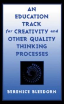 Paperback An Education Track for Creativity and Other Quality Thinking Processes Book