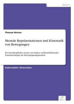 Paperback Mentale Repräsentationen und Kinematik von Bewegungen: Ein interdisziplinärer Ansatz zur Analyse strukturfunktionaler Zusammenhänge der Bewegungsorgan [German] Book