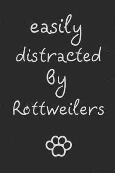 Paperback Easily distracted by Rottweilers: novelty notebook for Rottie lovers 6"x9" Book