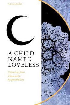 Paperback A Child Named Loveless: Chronicles from Those with Responsibilities Book