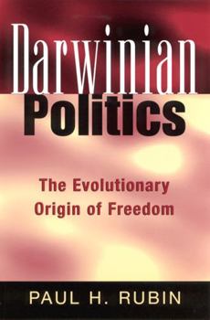 Darwinian Politics: The Evolutionary Origin of Freedom (Rutgers Series on Human Evolution) - Book  of the Rutgers Series on Human Evolution