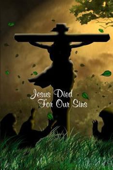Paperback Jesus Died for Our Sins: 60 Pages, 6x 9 Book