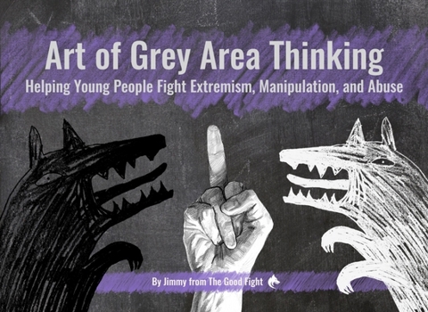 Paperback Art of Grey Area Thinking: Helping Young People Fight Extremism, Manipulation, and Abuse Book