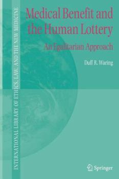 Paperback Medical Benefit and the Human Lottery: An Egalitarian Approach to Patient Selection Book