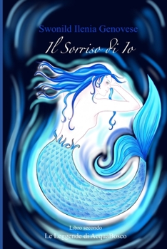 Paperback Il sorriso di Io: libro secondo Le leggende di AcquaBosco [Italian] Book
