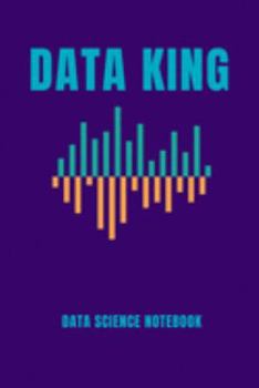Paperback Data King: Computer Data Science Gift For Scientist (120 Page Journal Notebook) Book