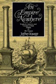 An Empire Nowhere: England, America, and Literature from Utopia to The Tempest - Book  of the New Historicism: Studies in Cultural Poetics