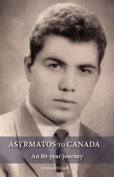 Paperback Asyrmatos to Canada: An 80-year journey Book