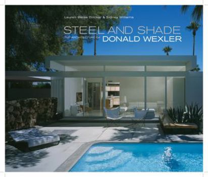 Paperback Steel and Shade: The Architecture of Donald Wexler Book