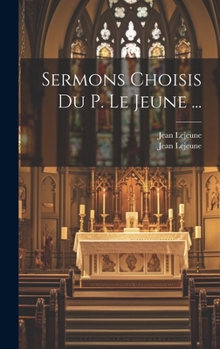 Hardcover Sermons Choisis Du P. Le Jeune ... [French] Book
