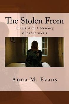 Paperback The Stolen From: Poems About Memory & Alzheimer's Book