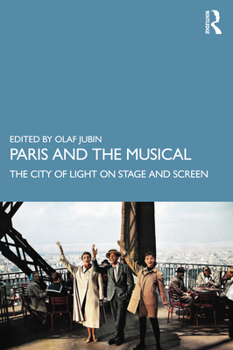 Paperback Paris and the Musical: The City of Light on Stage and Screen Book