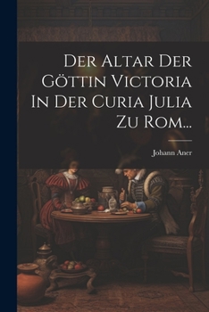 Der Altar Der G�ttin Victoria in Der Curia Julia Zu Rom...