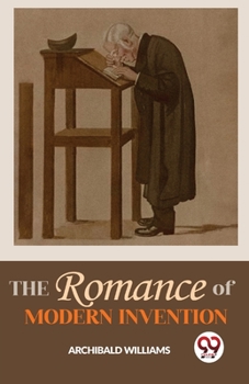 Paperback The Romance Of Modern Invention Book