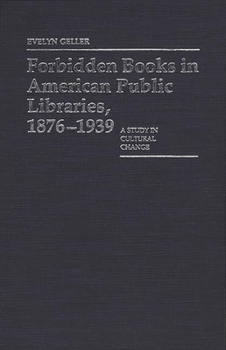 Hardcover Forbidden Books in American Public Libraries, 1876-1939: A Study in Cultural Change Book