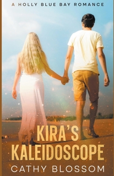 Kira's Kaleidoscope - Book #2 of the A Holly Blue Bay Romance