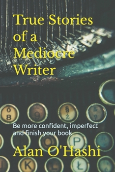 Paperback True Stories of a Mediocre Writer ...: ... and Accidental Author Book