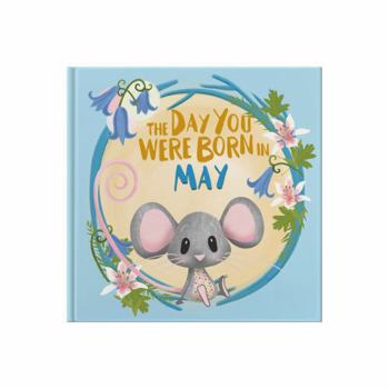 Hardcover The Day You Were Born In May: Gift book to celebrate the birth of a special little someone with facts for the child on their birth day. Book