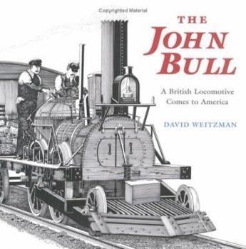 Hardcover The John Bull: A British Locomotive Comes to America Book