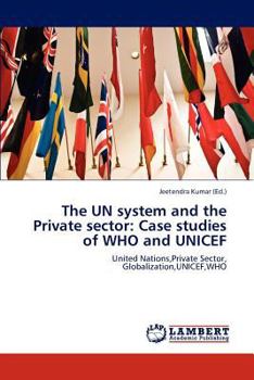 Paperback The UN system and the Private sector: Case studies of WHO and UNICEF Book