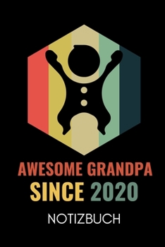 Awesome Grandpa Since 2020 Notizbuch: A4 Notizbuch KARIERT liebevolles Geschenk f�r Opa Opi Grossvater sch�ne Geschenkidee als Dankesch�n Weihnachtsgeschenk zum Geburtstag