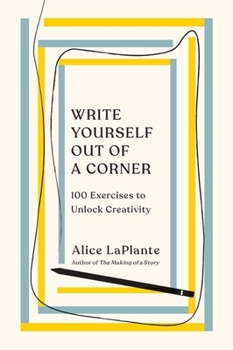 Paperback Write Yourself Out of a Corner: 100 Exercises to Unlock Creativity Book