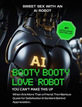 Paperback BOOTY BOOTY ROBO LOVE: You Can’t Make This Up Book