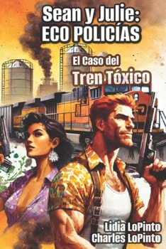 Sean y Julie: Eco Policias: El Caso del Tren Toxico (Spanish Edition)