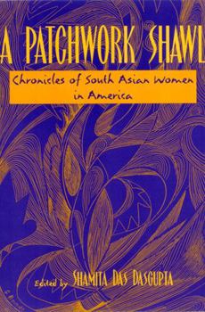 Paperback A Patchwork Shawl: Chronicles of South Asian Women in America Book