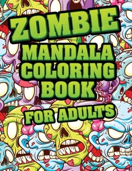Paperback Zombie Mandala Coloring Book For adults: Coloring Pages for Everyone, Adults, Teenagers, Tweens, Older Kids, Boys, & Girls Mandala Coloring Book: A Ca Book