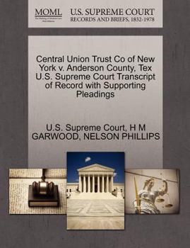 Paperback Central Union Trust Co of New York V. Anderson County, Tex U.S. Supreme Court Transcript of Record with Supporting Pleadings Book