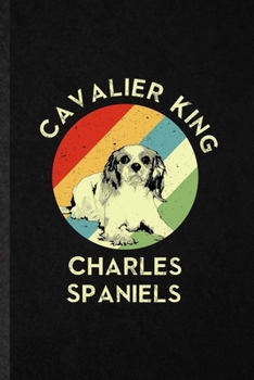 Paperback Cavalier King Charles Spaniels: Blank Funny Cavalier King Charles Spaniels Lover Lined Notebook/ Journal For Dog Mom Owner Vet, Inspirational Saying U Book