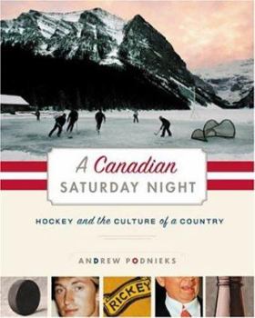 Paperback A Canadian Saturday Night: Hockey and the Culture of a Country Book